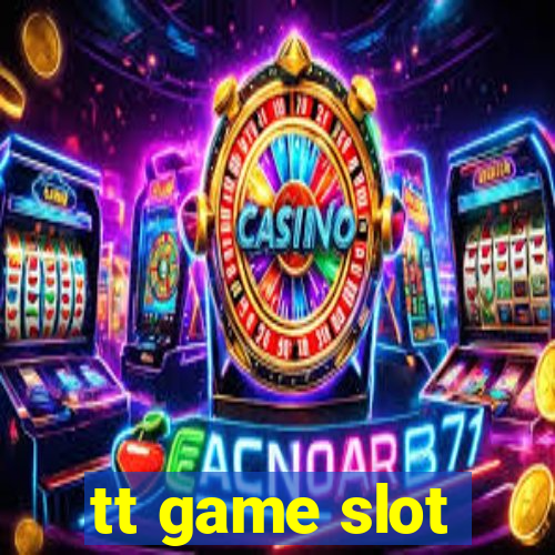 tt game slot